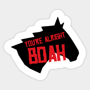 You're Alright Boah Horse Sticker